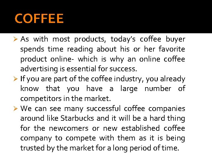 COFFEE As with most products, today’s coffee buyer spends time reading about his or