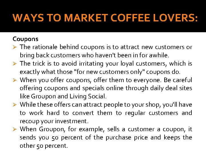 WAYS TO MARKET COFFEE LOVERS: Coupons Ø The rationale behind coupons is to attract