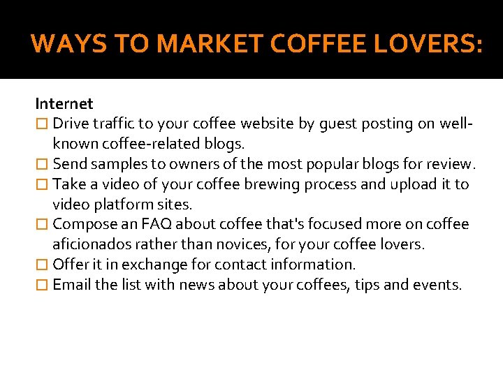 WAYS TO MARKET COFFEE LOVERS: Internet � Drive traffic to your coffee website by