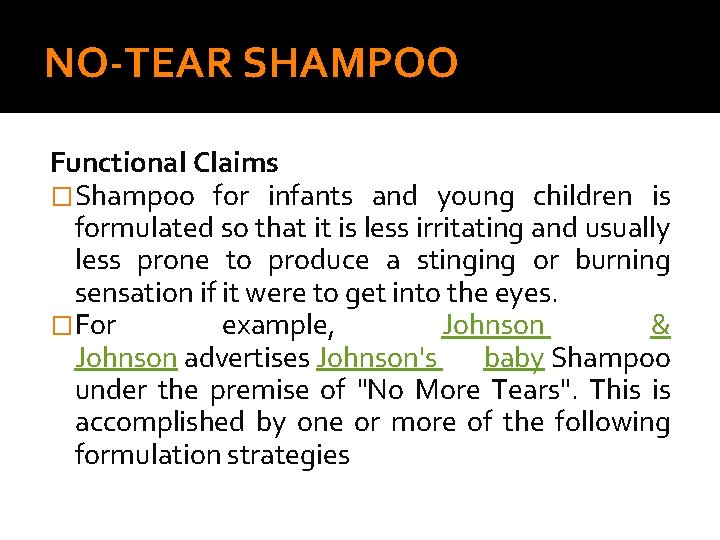 NO-TEAR SHAMPOO Functional Claims �Shampoo for infants and young children is formulated so that