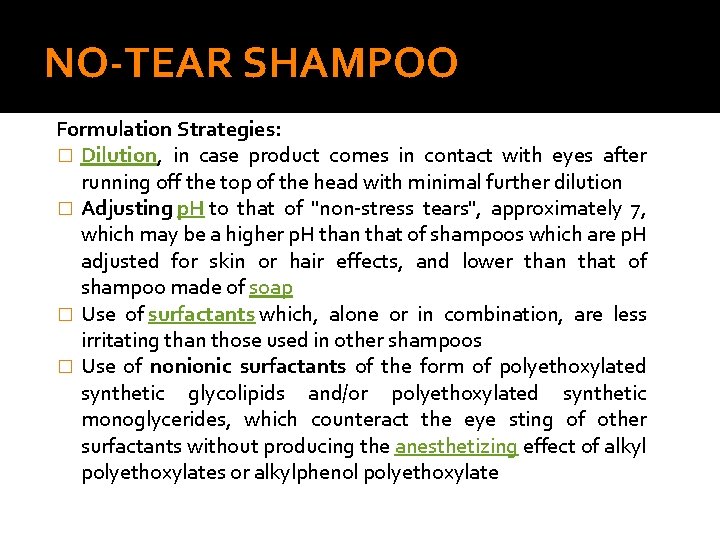 NO-TEAR SHAMPOO Formulation Strategies: � Dilution, in case product comes in contact with eyes