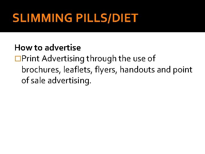 SLIMMING PILLS/DIET How to advertise �Print Advertising through the use of brochures, leaflets, flyers,