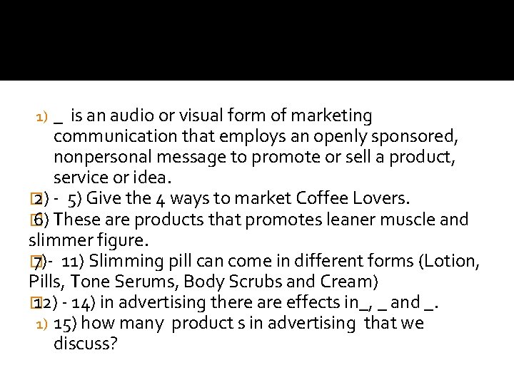 _ is an audio or visual form of marketing communication that employs an openly