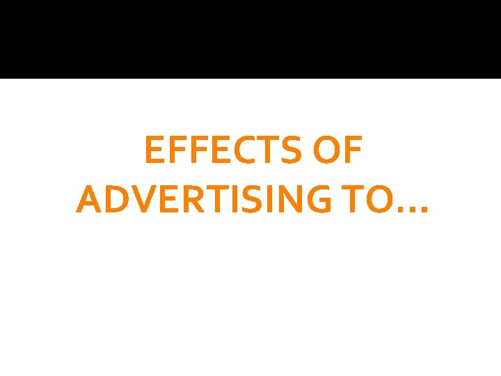 EFFECTS OF ADVERTISING TO… 