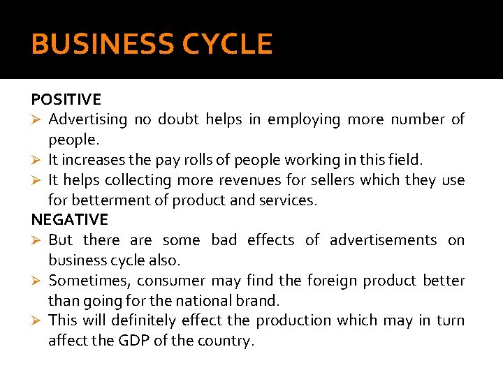 BUSINESS CYCLE POSITIVE Ø Advertising no doubt helps in employing more number of people.