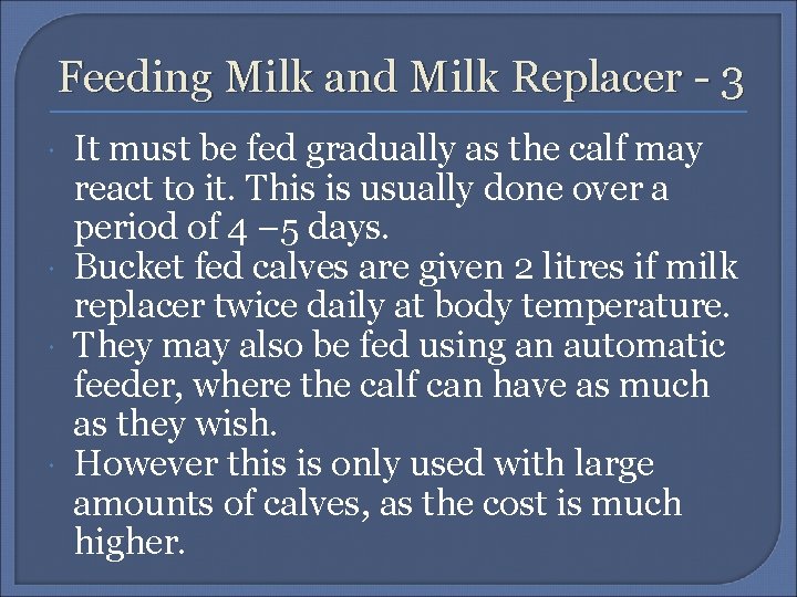 Feeding Milk and Milk Replacer - 3 It must be fed gradually as the