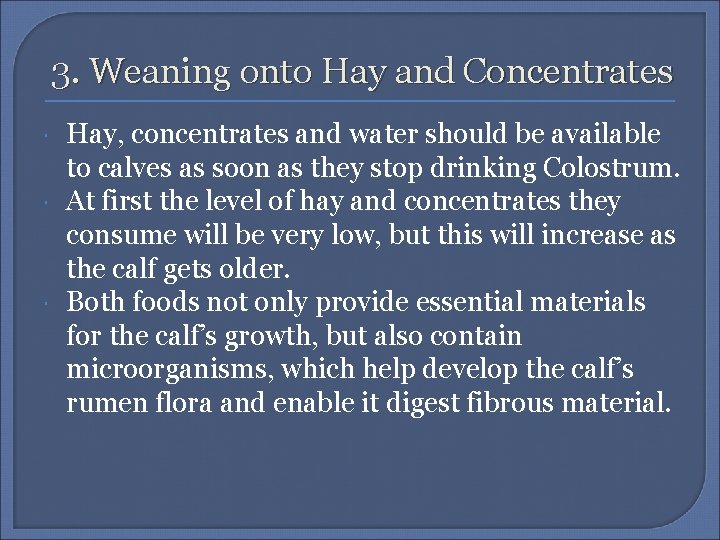 3. Weaning onto Hay and Concentrates Hay, concentrates and water should be available to