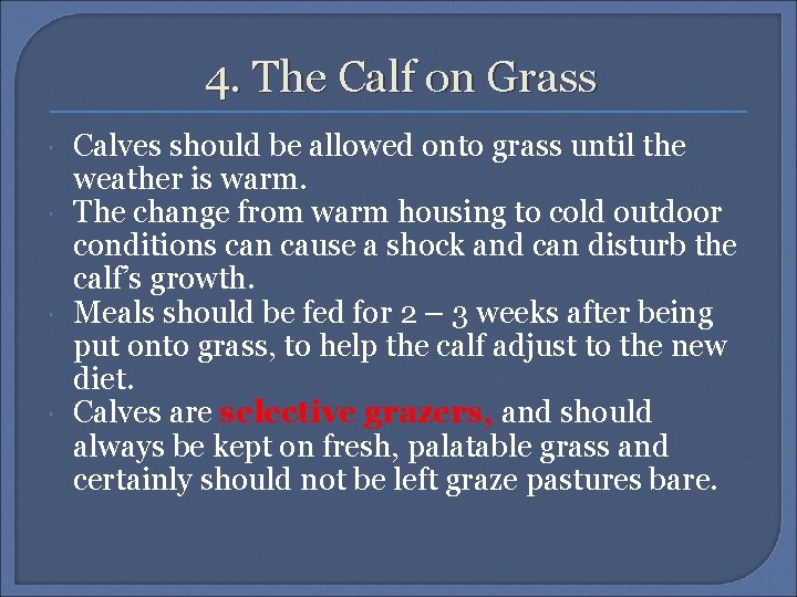 4. The Calf on Grass Calves should be allowed onto grass until the weather