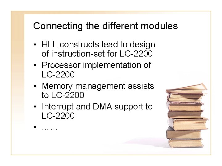 Connecting the different modules • HLL constructs lead to design of instruction-set for LC-2200