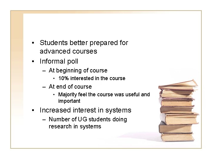  • Students better prepared for advanced courses • Informal poll – At beginning