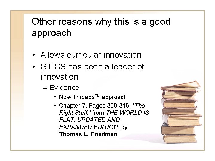Other reasons why this is a good approach • Allows curricular innovation • GT