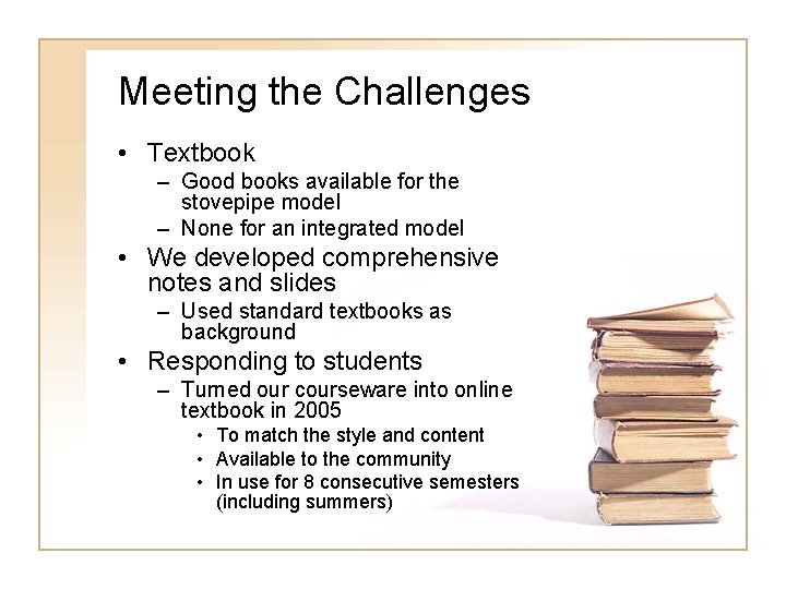 Meeting the Challenges • Textbook – Good books available for the stovepipe model –