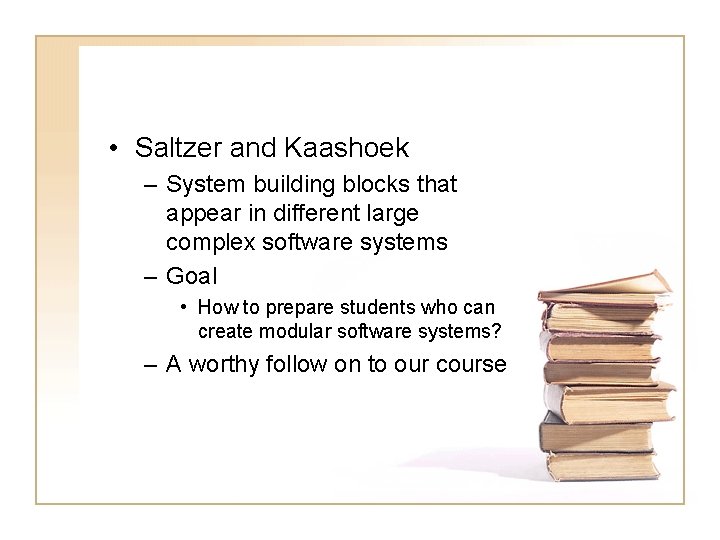  • Saltzer and Kaashoek – System building blocks that appear in different large