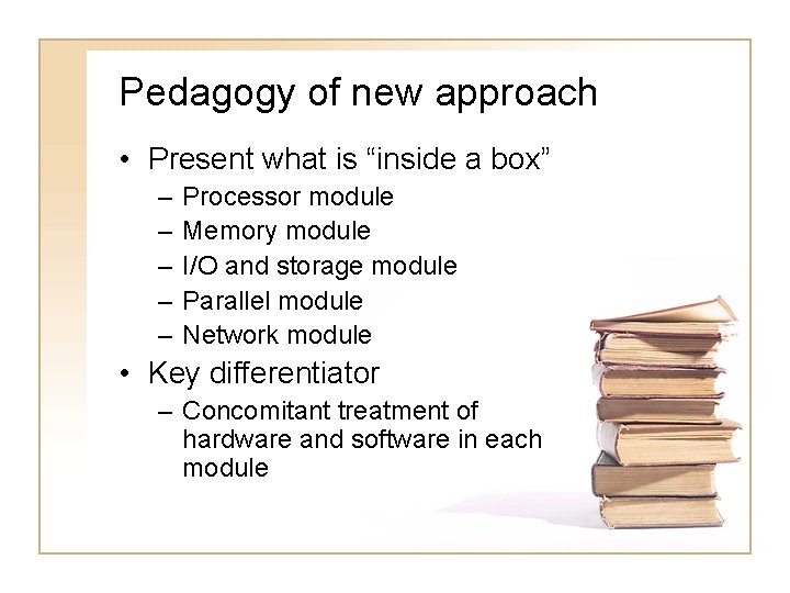 Pedagogy of new approach • Present what is “inside a box” – – –