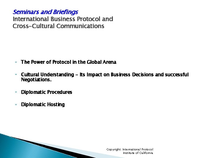 Seminars and Briefings International Business Protocol and Cross-Cultural Communications The Power of Protocol in