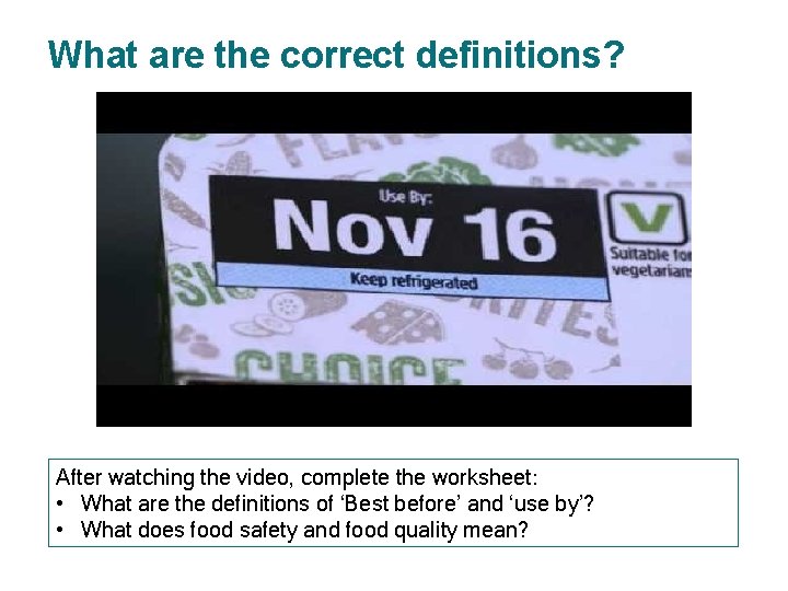 What are the correct definitions? After watching the video, complete the worksheet: • What