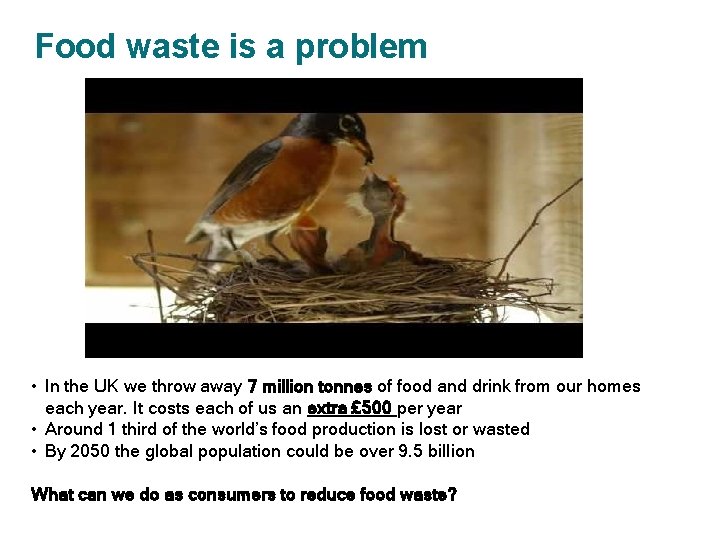 Food waste is a problem • In the UK we throw away 7 million