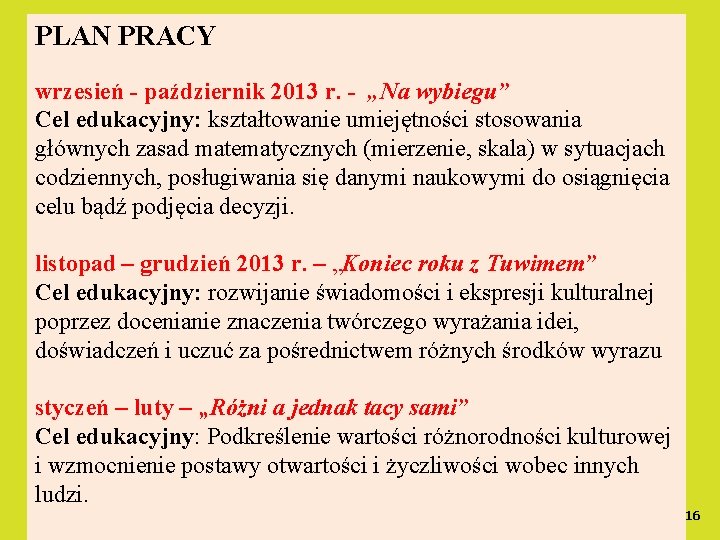 PLAN PRACY wrzesień - październik 2013 r. - „Na wybiegu” Cel edukacyjny: kształtowanie umiejętności