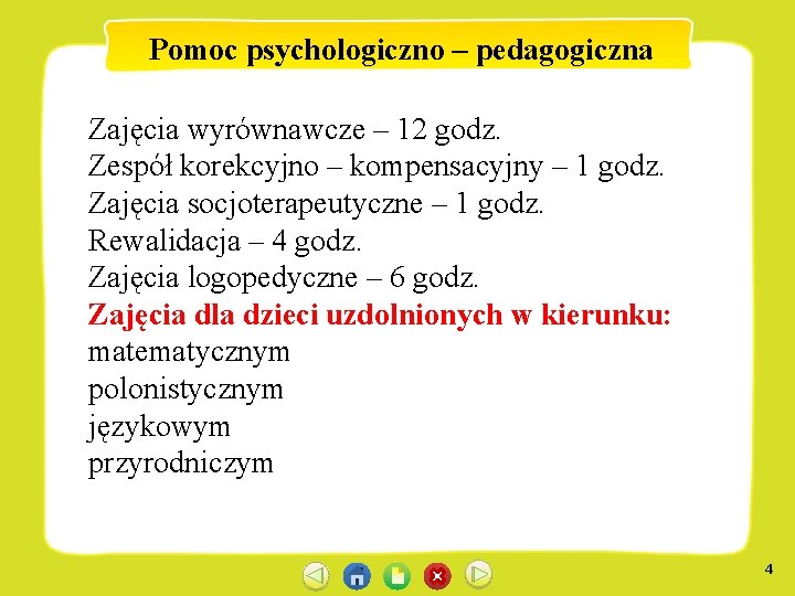 Pomoc psychologiczno – pedagogiczna Zajęcia wyrównawcze – 12 godz. Zespół korekcyjno – kompensacyjny –