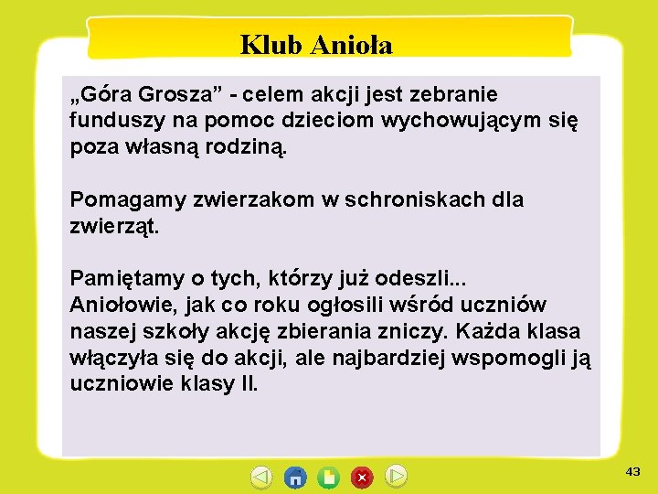 Klub Anioła „Góra Grosza” celem akcji jest zebranie funduszy na pomoc dzieciom wychowującym się