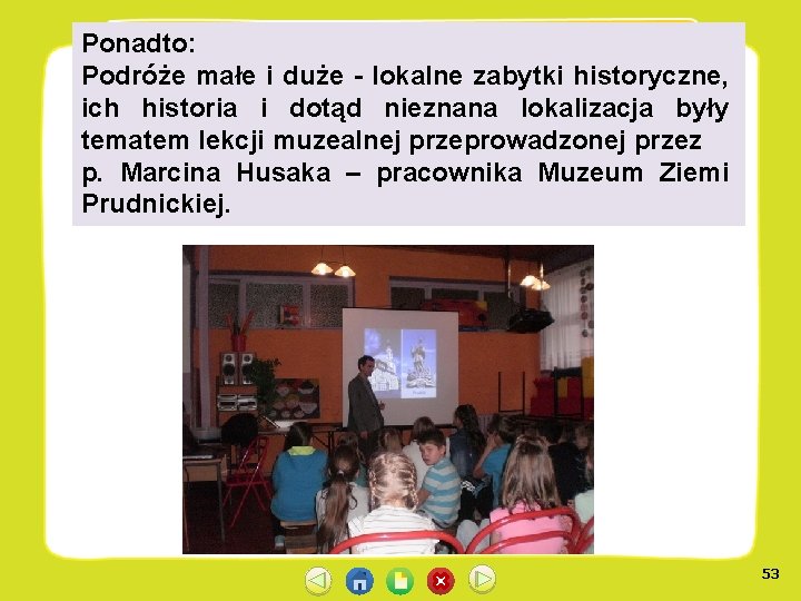 Ponadto: Podróże małe i duże lokalne zabytki historyczne, ich historia i dotąd nieznana lokalizacja