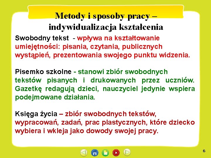 Metody i sposoby pracy – indywidualizacja kształcenia Swobodny tekst - wpływa na kształtowanie umiejętności: