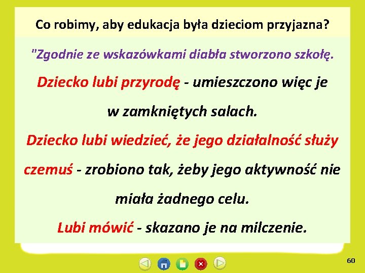 Co robimy, aby edukacja była dzieciom przyjazna? "Zgodnie ze wskazówkami diabła stworzono szkołę. Dziecko