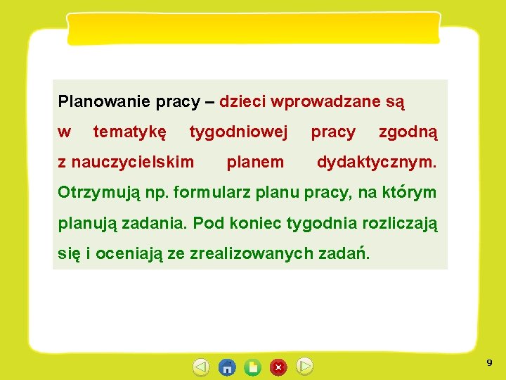 Planowanie pracy – dzieci wprowadzane są w tematykę tygodniowej z nauczycielskim planem pracy zgodną