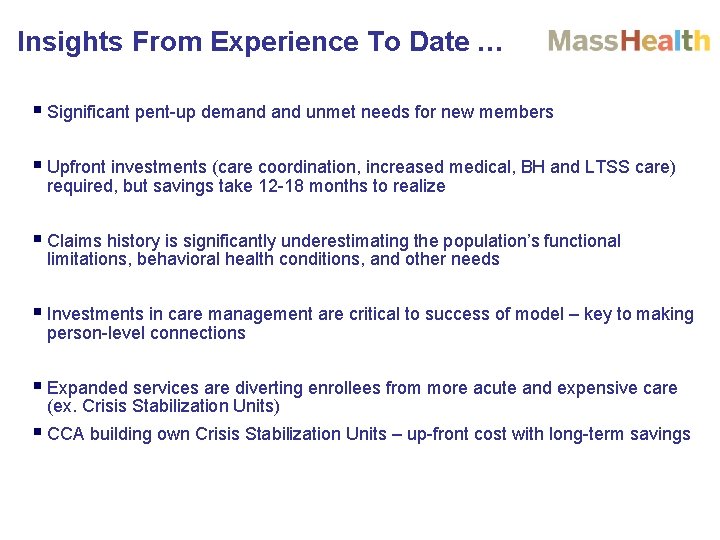 Insights From Experience To Date … § Significant pent-up demand unmet needs for new