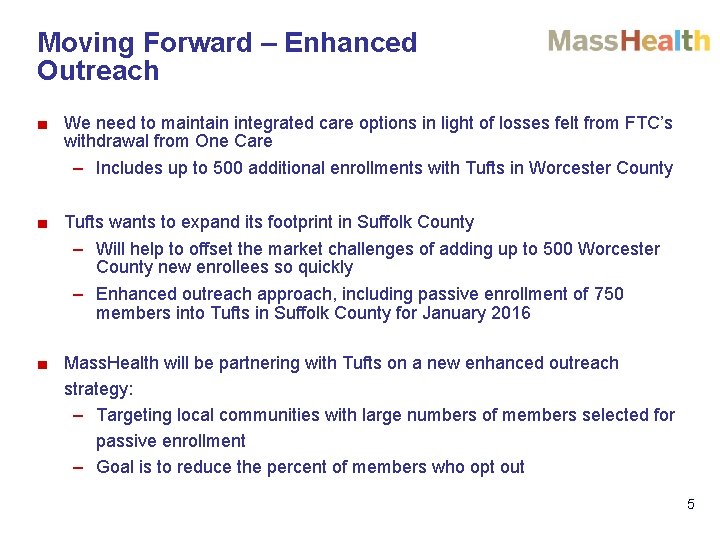 Moving Forward – Enhanced Outreach ■ We need to maintain integrated care options in