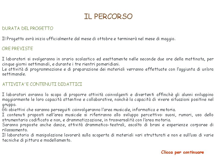 IL PERCORSO DURATA DEL PROGETTO Il Progetto avrà inizio ufficialmente dal mese di ottobre