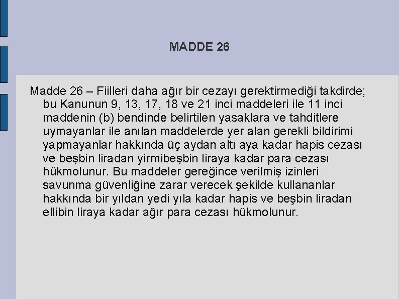 MADDE 26 Madde 26 – Fiilleri daha ağır bir cezayı gerektirmediği takdirde; bu Kanunun