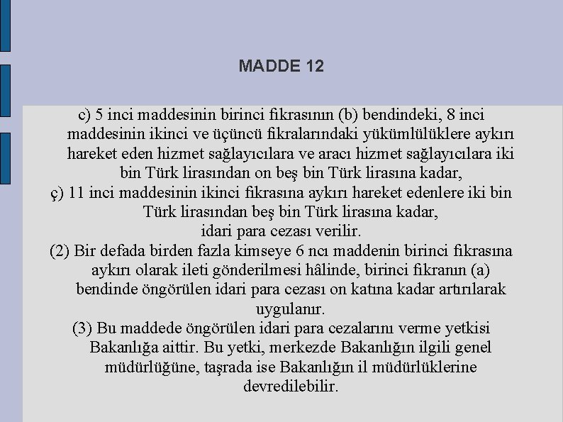 MADDE 12 c) 5 inci maddesinin birinci fıkrasının (b) bendindeki, 8 inci maddesinin ikinci