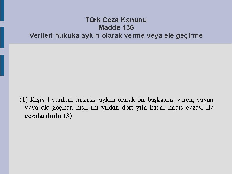 Türk Ceza Kanunu Madde 136 Verileri hukuka aykırı olarak verme veya ele geçirme (1)