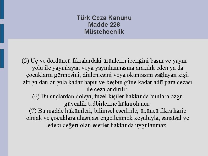 Türk Ceza Kanunu Madde 226 Müstehcenlik (5) Üç ve dördüncü fıkralardaki ürünlerin içeriğini basın