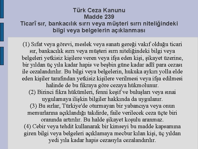 Türk Ceza Kanunu Madde 239 Ticarî sır, bankacılık sırrı veya müşteri sırrı niteliğindeki bilgi