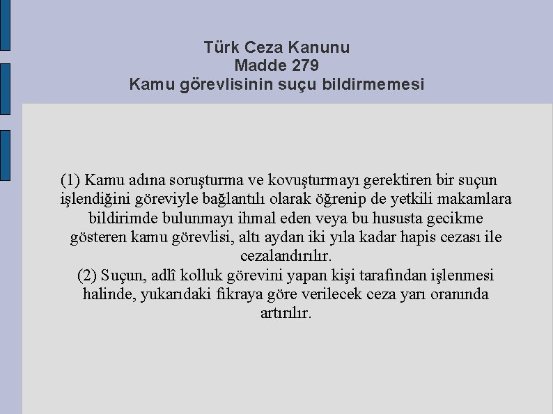 Türk Ceza Kanunu Madde 279 Kamu görevlisinin suçu bildirmemesi (1) Kamu adına soruşturma ve