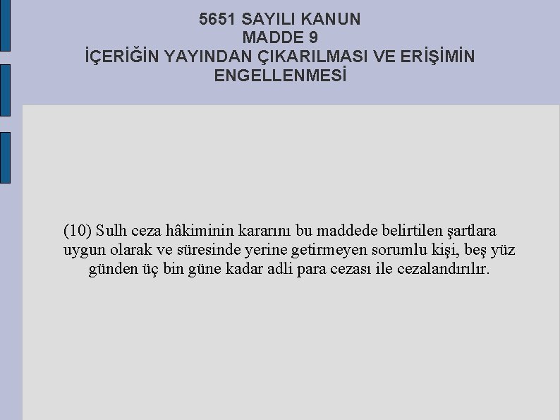 5651 SAYILI KANUN MADDE 9 İÇERİĞİN YAYINDAN ÇIKARILMASI VE ERİŞİMİN ENGELLENMESİ (10) Sulh ceza