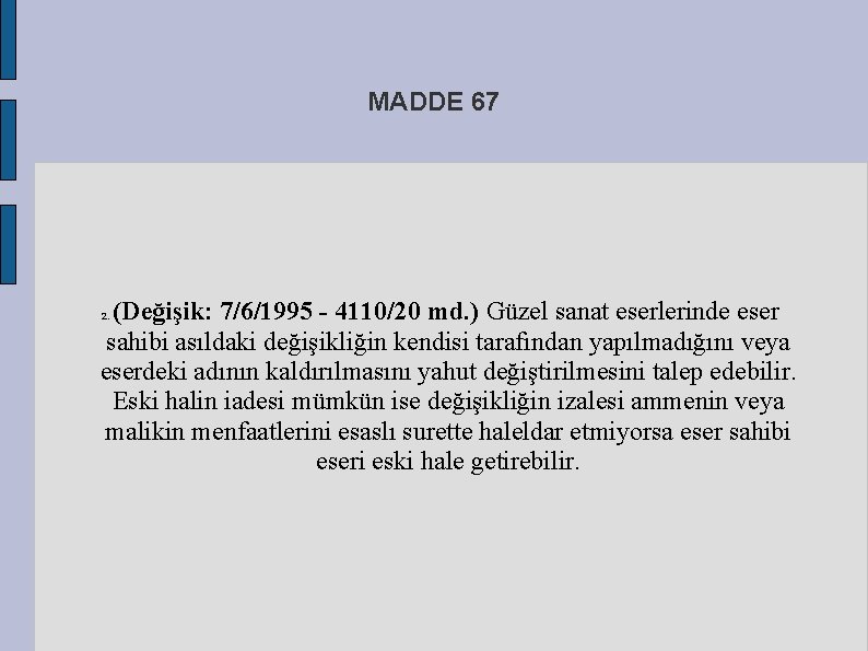 MADDE 67 (Değişik: 7/6/1995 - 4110/20 md. ) Güzel sanat eserlerinde eser sahibi asıldaki