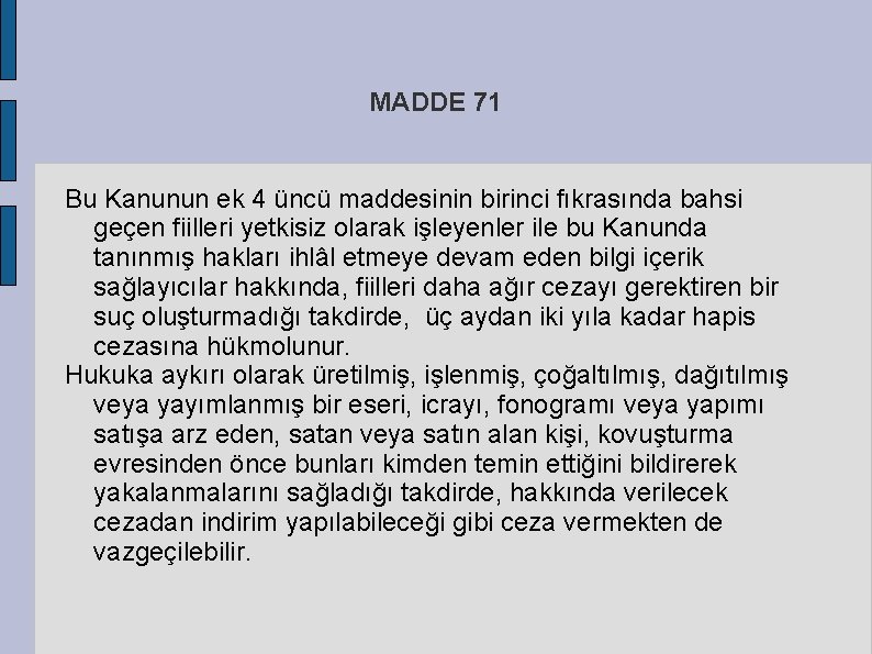 MADDE 71 Bu Kanunun ek 4 üncü maddesinin birinci fıkrasında bahsi geçen fiilleri yetkisiz