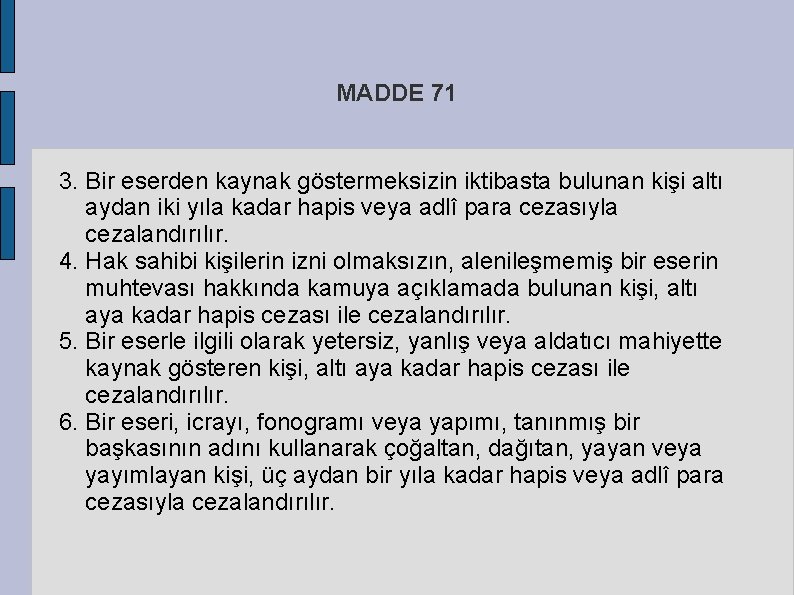 MADDE 71 3. Bir eserden kaynak göstermeksizin iktibasta bulunan kişi altı aydan iki yıla