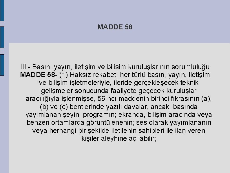 MADDE 58 III - Basın, yayın, iletişim ve bilişim kuruluşlarının sorumluluğu MADDE 58 -