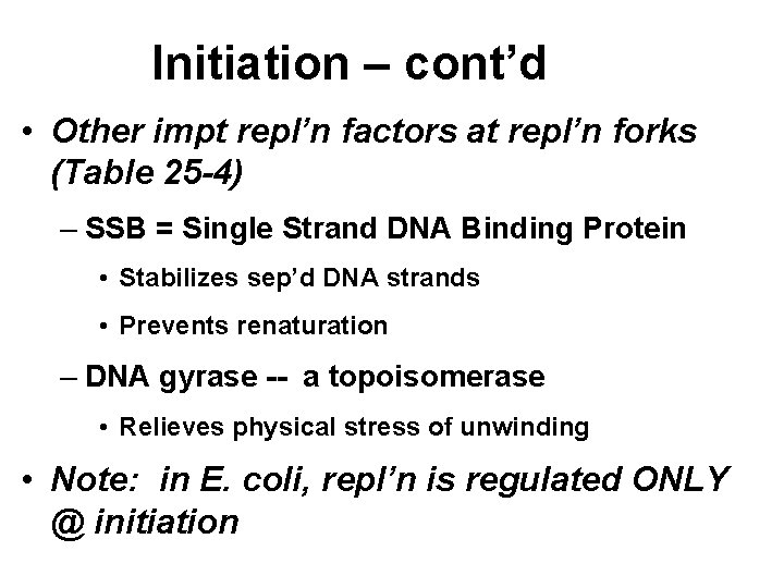 Initiation – cont’d • Other impt repl’n factors at repl’n forks (Table 25 -4)