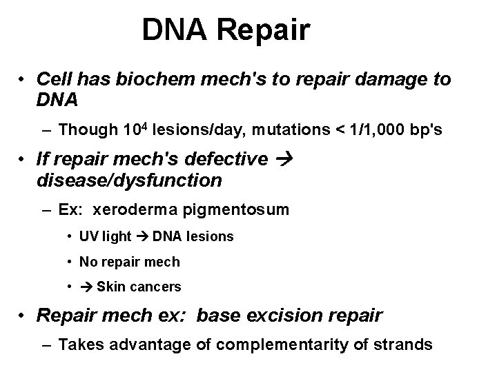 DNA Repair • Cell has biochem mech's to repair damage to DNA – Though