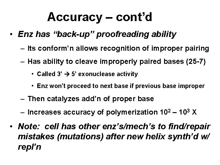 Accuracy – cont’d • Enz has “back-up” proofreading ability – Its conform’n allows recognition