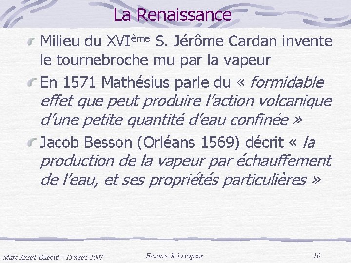 La Renaissance Milieu du XVIème S. Jérôme Cardan invente le tournebroche mu par la