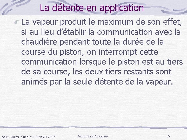 La détente en application La vapeur produit le maximum de son effet, si au