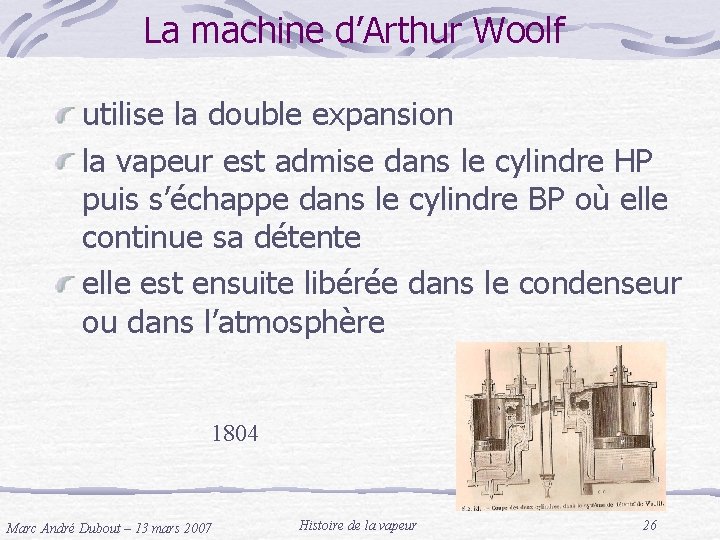 La machine d’Arthur Woolf utilise la double expansion la vapeur est admise dans le