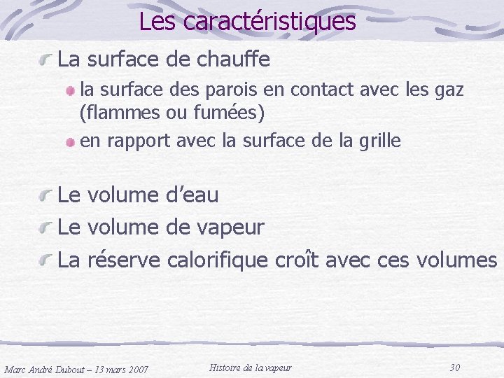 Les caractéristiques La surface de chauffe la surface des parois en contact avec les