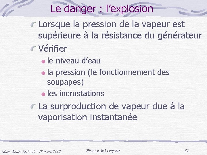 Le danger : l’explosion Lorsque la pression de la vapeur est supérieure à la